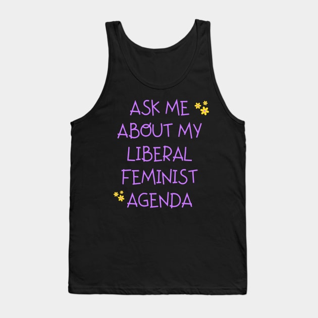 Ask Me About My Feminist Agenda Tank Top by TheWarehouse